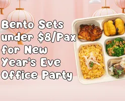 Bento Sets under $8/Pax for New Year's Eve Office Party